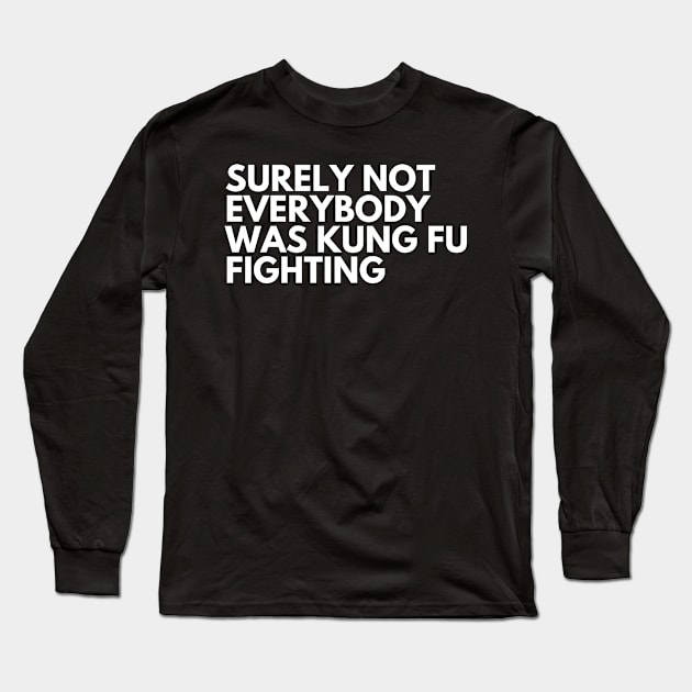 Kung Fu Fighting Long Sleeve T-Shirt by Arch City Tees